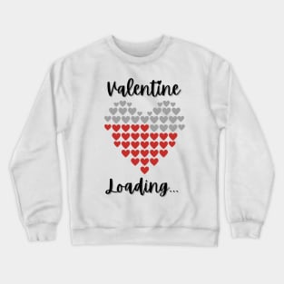 Valentine loading... Crewneck Sweatshirt